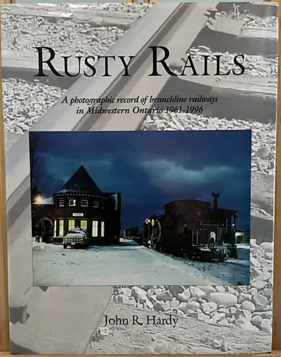 Rusty Rails: Photo Record Of Railways Midwestern Ont. 1961-1996, View more