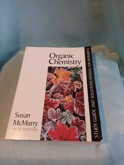 Organic chemistry textbook by Susan McMurray. Fifth edition. study guide and solutions manual for Mc...