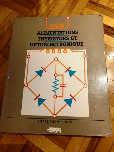 Livre - ALIMENTATIONS, THYRISTORS & OPTOELECTRONIQUE, View more