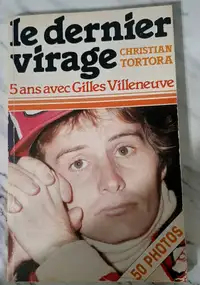 Livre Le Dernier Virage Gilles Villeneuve Tortora 1982