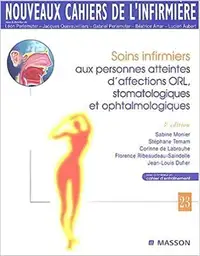 Soins infirmiers.. ORL, stomatologiques & ophtalmologiques 3e éd