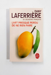 Roman - Dany Laferrière - L'ART PRESQUE PERDU DE NE RIEN FAIRE