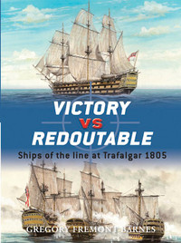Victory vs Redoutable: Ships of the line at Trafalgar 1805 book