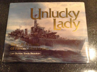 Unlucky Lady The LIfe and Death of HMCS Athabaskan by Len Burrow