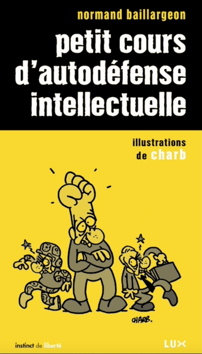 Petit cours d'autodéfense intellectuelle de Normand Baillargeon, View more