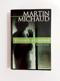 Martin Michaud - VIOLENCE À L'ORIGINE - Grand format