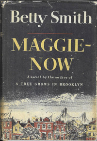 Vintage MAGGIE-NOW  by Betty Smith 1958 Novel Hcvr + Dust Jacket