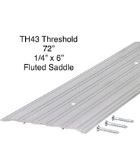 New TH43 Fluted Saddle - 1/4" x 6" - 72" Threshold