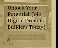 Unlock Your Potential: Join Digital Dreams Builders Today!