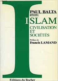 ISLAM CIVILISATION ET SOCIÉTÉS PAUL BALTA