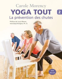 Yoga tout 2 La prévention des chutes Par l'auteur Carole Morency