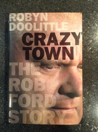 Crazy Town - The Rob Ford Story by Robyn Doolittle