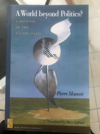 York university textbook A World Beyond Politics A defense of the nation-state Pierre Manent