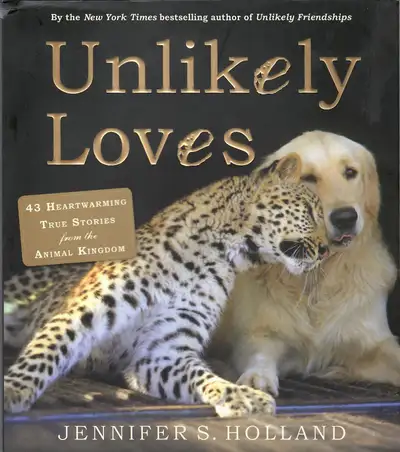 "Unlikely Loves" 43 Heartwarming Stories from Animal Kingdom, View more