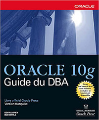 Oracle 10g, Guide du DBA par Kevin Loney et Bob Bryla