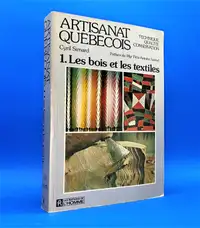 Artisanat québécois. Tome 1. Bois et les textiles. Cyril Simard.