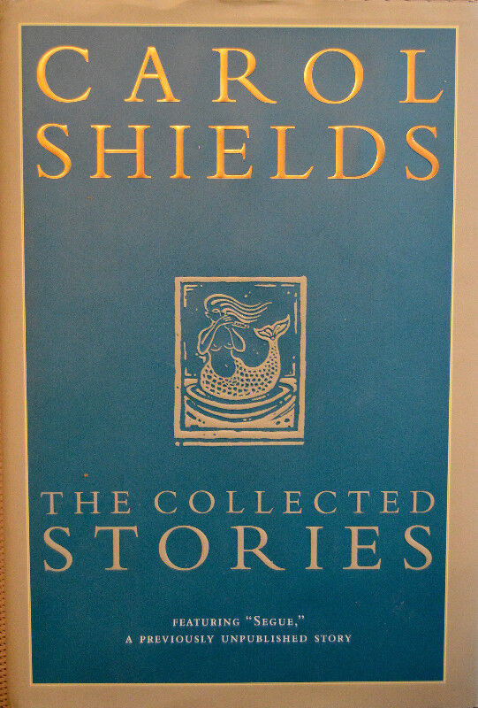 CAROL SHIELDS, "The Collected Stories" 1st Edition in Fiction in St. Catharines