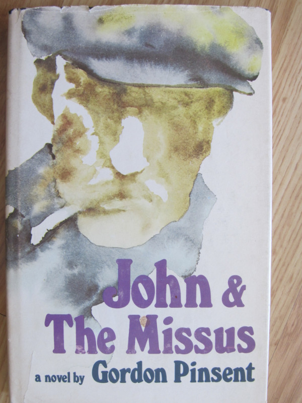 JOHN AND THE MISSUS a novel by Gordon Pinsent – 1974 in Fiction in City of Halifax