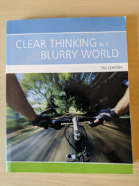 Clear Thinking in a Blurry World - Tim Kenyon