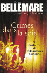 CRIMES DANS LA SOIE. PAR PIERRE BELLEMARE.