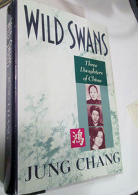 Wild Swans, Three Daughters of China, by Jung Chang