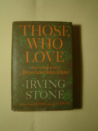 Those Who Love, a true novel by Irving Stone