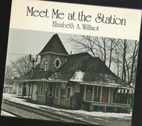 Meet Me at the Station - Updated by Elizabeth A. Willmot