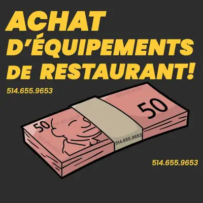Achetons équipement (RESTAURANT) buying equipments 514-655-9653, View more