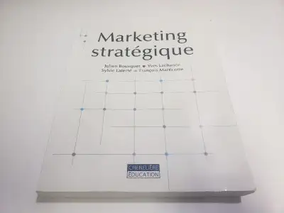 Marketing stratégique de Julien Bousquet, Yves Lachance, Sylvie Laferté et François Marticotte. Le l...