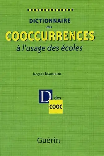 Dictionnaire des cooccurrences à l'usage des écoles J Beauchesne, View more