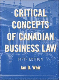 Critical Concepts Canadian Business Law 5E Weir 9780558746384