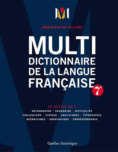 Multidictionnaire de la langue française N. éd. Auteur : Marie-Eva De Villers Date de parution : 25...