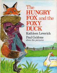 THE HUNGRY FOX & THE FOXY DUCK - Kathleen Leverich  1978 Hcvr