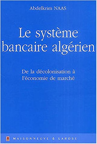 Le système bancaire algérien De la décolonisation à l'économie..