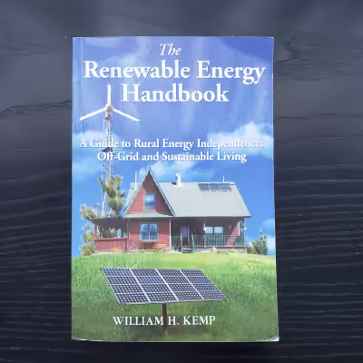 The Renewable Energy Handbook: A guide to rural energy independence, off-grid and sustainable living...