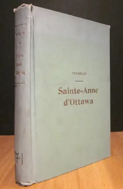 SAINTE-ANNE D'OTTAWA. UN RÉSUMÉ D'HISTOIRE, 1873-1923., View more