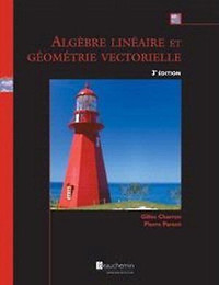 Algèbre linéaire et géométrie vectorielle 3e édition par Charron