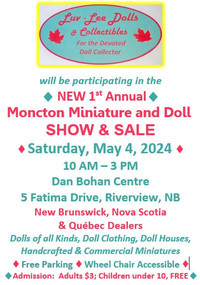 1st Annual MONCTON MINIATURE AND DOLL SHOW & SALE,  May 4, 2024