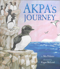 AKPA’S JOURNEY - Arctic Murre Bird by Mia Pelletier 2022 Hcv