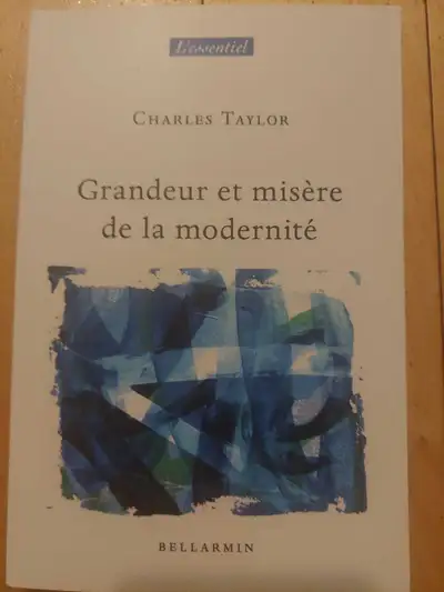Grandeur et misère de la modernité - CHARLES TAYLOR, View more