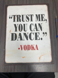 "Trust Me - You Can Dance" - Vodka.  Decorative metal sign.