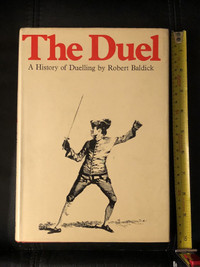 The duel: a history of duelling by Robert Baldick