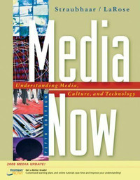 Media Now: Understanding Media, Culture, And Technology 5th Ed