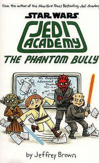 Star Wars Jedi Academy: The Phantom Bully book