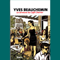 Roman  d'Yves Beauchemin, La serveuse du Café Cherrier