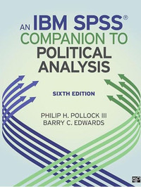 An IBM SPSS® Companion to Political Analysis