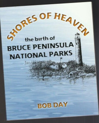 Shores of Heaven: The Birth of Bruce Peninsula National Parks -