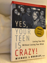 Yes, Your Teen is Crazy!: Loving Your Kid Without Losing Your...