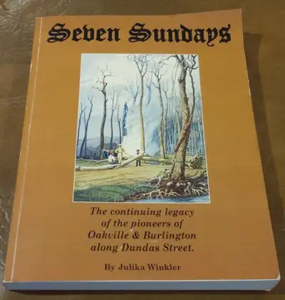 Seben Sundays, Pioneers of Oakville, Burlington along Dundas St., View more