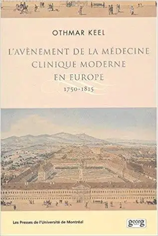 L'avènement de la médecine clinique moderne en Europe 1750-1815, Voir plus